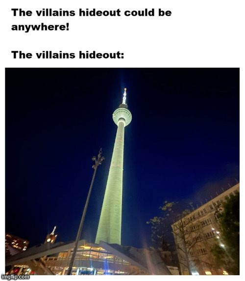 The villains hideout could be anywhere | image tagged in germany,latticeclimbing,memes,gaming,lattice climbing,villains lair | made w/ Imgflip meme maker