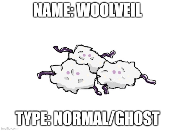 new fakemon | NAME: WOOLVEIL; TYPE: NORMAL/GHOST | image tagged in pokemon,fakemon | made w/ Imgflip meme maker
