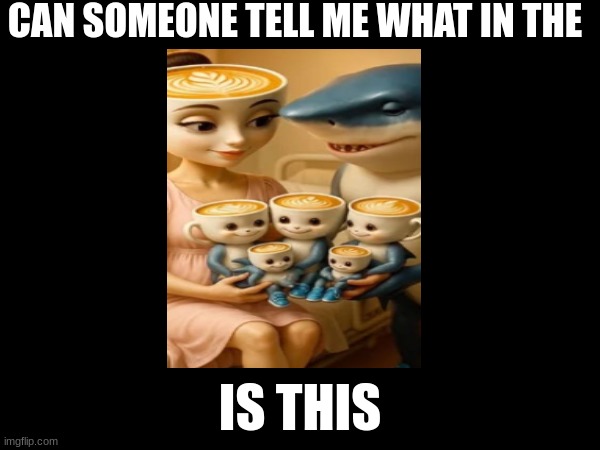 what | CAN SOMEONE TELL ME WHAT IN THE; IS THIS | image tagged in italian,brainrot | made w/ Imgflip meme maker