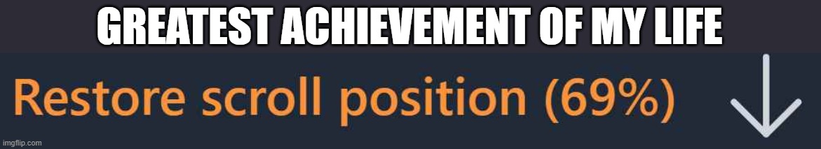 Achievement | GREATEST ACHIEVEMENT OF MY LIFE | image tagged in 69 | made w/ Imgflip meme maker