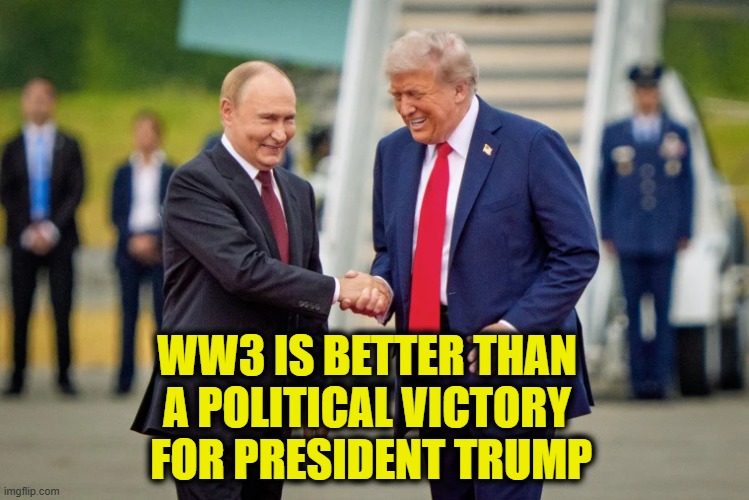 More Leftist Logic | WW3 IS BETTER THAN
A POLITICAL VICTORY
 FOR PRESIDENT TRUMP | image tagged in leftists | made w/ Imgflip meme maker