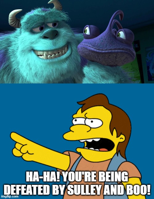 Nelson Laughs at Randall Boggs | HA-HA! YOU'RE BEING DEFEATED BY SULLEY AND BOO! | image tagged in disney,pixar,the simpsons,monsters inc | made w/ Imgflip meme maker