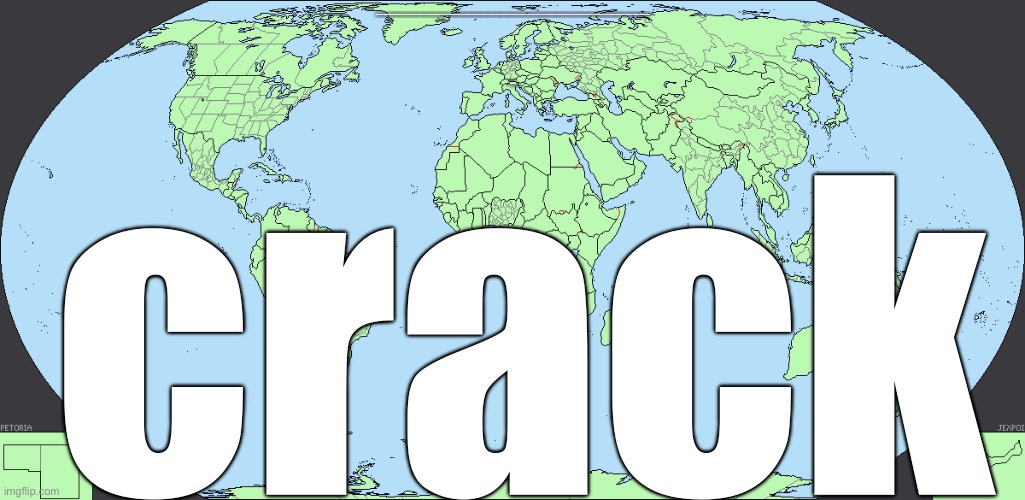 World map | Hehehhehheheheheheheheheehehehheheeheeheheheheheheehehehehehehheheehheheheehheheheheehehehehehehehehehehehehehheheheheheheheeeehehehehehehehehheheheehehehehhehehehehehehheheheheheheheehhehehehehehehehehehhehehehehheheheheheehehehehehehehehehhehehehehehehehheheheheheheheehehehehhehehehehehehehehehehehehehehehehehehehehehehehehehheheheehehehehehehehheehheheheheheheheheheheheheheheheheheheeehehehehehehehehehehehehehehehehehehehheheheheheheheheheheheheheheheheheheehehehehheheheheehehehehehehehehehhehehhheehhehehehehehehhehehehe; crack; CRACK; crack | image tagged in world map | made w/ Imgflip meme maker