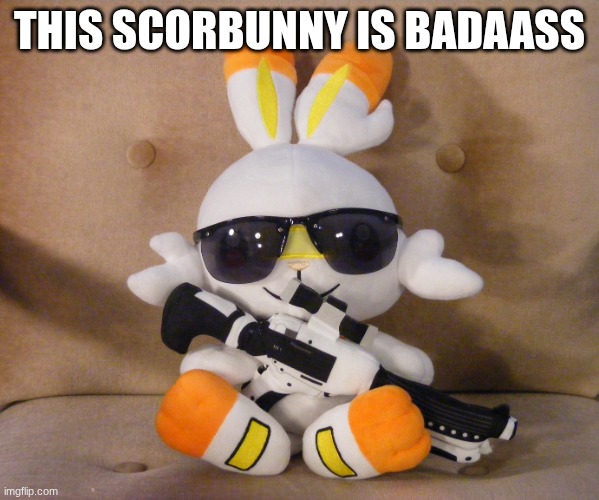 Scorbunnator | THIS SCORBUNNY IS BADAASS | image tagged in scorbunnator | made w/ Imgflip meme maker