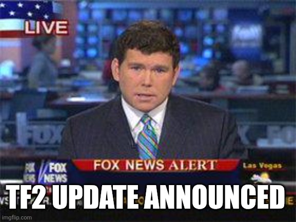 Fox news alert | TF2 UPDATE ANNOUNCED | image tagged in fox news alert | made w/ Imgflip meme maker