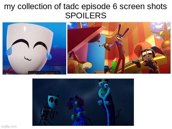 my collection of tadc episode 6 screenshots !SPOILERS! | my collection of tadc episode 6 screen shots
SPOILERS | image tagged in tadc,screenshot,spoilers | made w/ Imgflip meme maker
