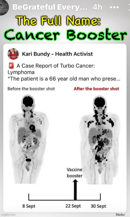 Truth in Advertising | The Full Name:; Cancer Booster; Marko | image tagged in memes,goddam the shots,goddam the evil pushers,submit yourself for depop,not others,fjb voters kissmyass gotohell | made w/ Imgflip meme maker
