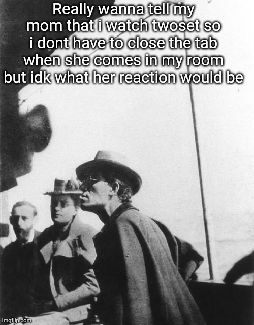 Mahler | Really wanna tell my mom that i watch twoset so i dont have to close the tab when she comes in my room but idk what her reaction would be | image tagged in mahler | made w/ Imgflip meme maker