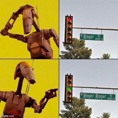 Roger Roger | image tagged in star wars,droids | made w/ Imgflip meme maker