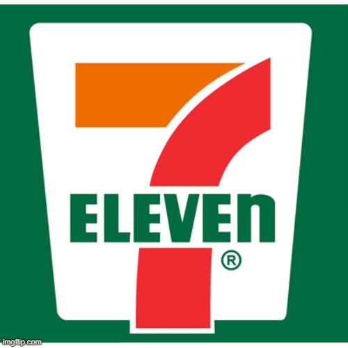 7-11 | image tagged in 7-11 | made w/ Imgflip meme maker