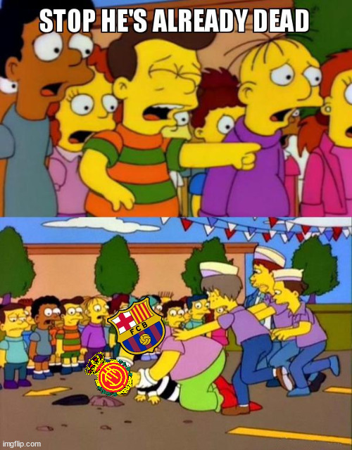 Mallorca vs Barcelona | image tagged in stop he's already dead,barcelona | made w/ Imgflip meme maker