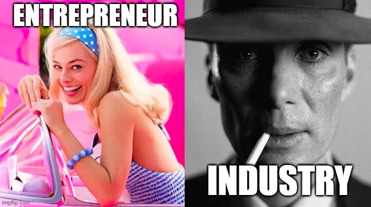 Barbie vs Oppenheimer - Barbenheimer | ENTREPRENEUR; INDUSTRY | image tagged in barbie vs oppenheimer - barbenheimer | made w/ Imgflip meme maker