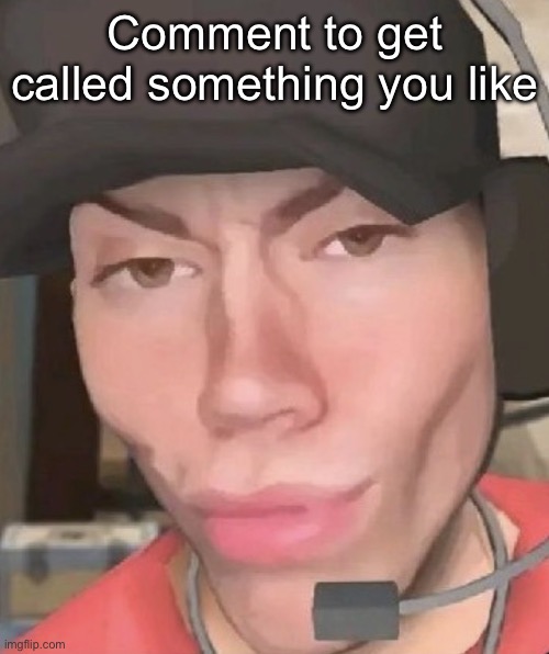 Irl scout | Comment to get called something you like | image tagged in irl scout,msmg | made w/ Imgflip meme maker