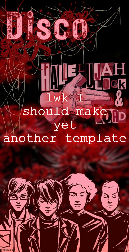 uh i like red | lwk I should make yet another template | image tagged in disco's red mcr temp | made w/ Imgflip meme maker