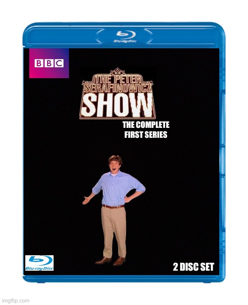 The Peter Serafinowicz Show The Complete First Series Blu-Ray (2012) | THE COMPLETE FIRST SERIES; 2 DISC SET | image tagged in blank blu-ray ultraviolet transparent cover | made w/ Imgflip meme maker