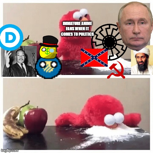 not adding Ingsoc because it is fictional | IMMATURE ANIME FANS WHEN IT COMES TO POLITICS | image tagged in elmo fruit vs sugar,anime,liberalism,communism,confederacy,immature | made w/ Imgflip meme maker