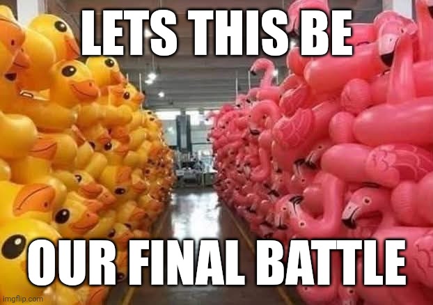 LETS THIS BE; OUR FINAL BATTLE | made w/ Imgflip meme maker