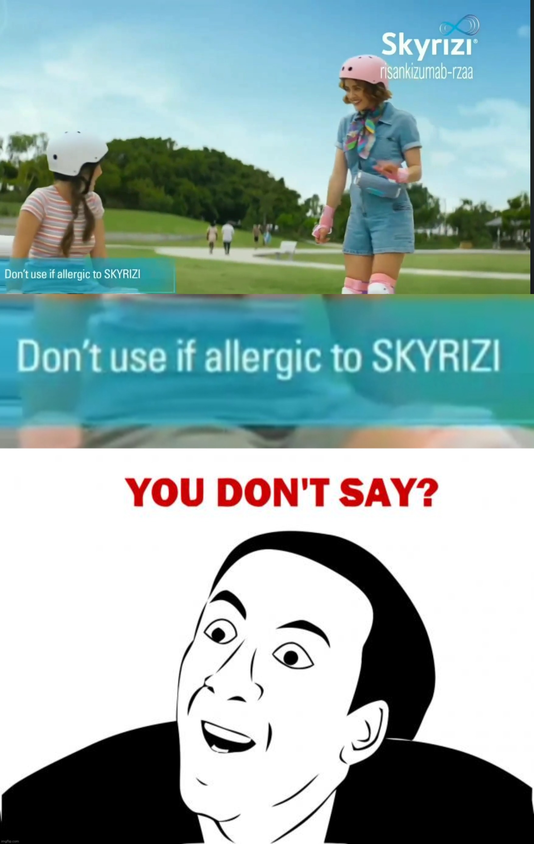Don’t take SkyRizi if you are allergic to SkyRizi. (You don’t say?) | image tagged in don t take skyrizi if you are allergic to it,memes,you don't say,obvious | made w/ Imgflip meme maker