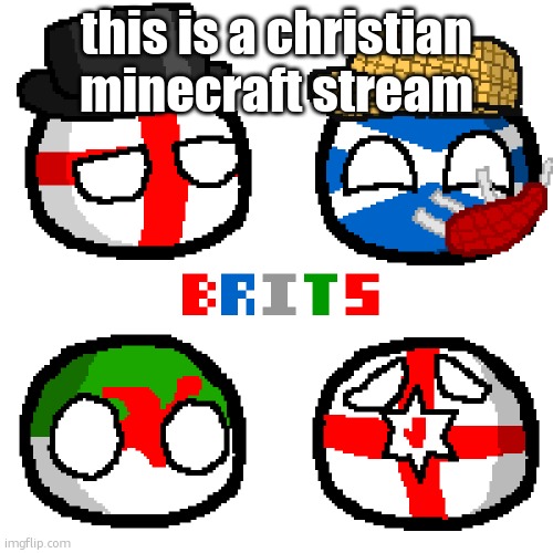 United Kingdom | this is a christian minecraft stream | image tagged in united kingdom | made w/ Imgflip meme maker