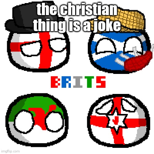 United Kingdom | the christian thing is a joke | image tagged in united kingdom | made w/ Imgflip meme maker