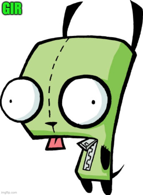Gir | GIR | image tagged in gir | made w/ Imgflip meme maker