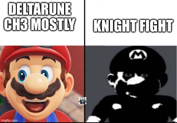Happy mario Vs Dark Mario | DELTARUNE CH3 MOSTLY; KNIGHT FIGHT | image tagged in happy mario vs dark mario | made w/ Imgflip meme maker