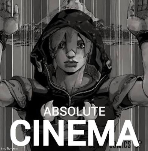 I have a mission for you people, I want this meme to have exactly 69 comments. No more, no less | image tagged in jodio absolute cinema,anime,jjba | made w/ Imgflip meme maker
