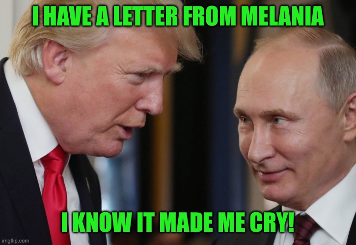 I HAVE A LETTER FROM MELANIA; I KNOW IT MADE ME CRY! | made w/ Imgflip meme maker