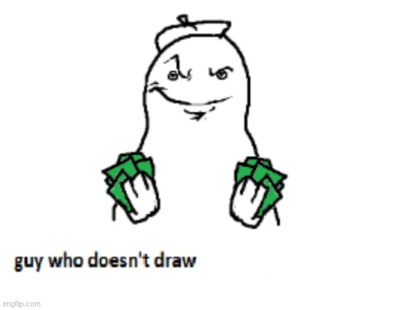 guy who doesn’t draw nsfw | image tagged in guy who doesn t draw nsfw | made w/ Imgflip meme maker