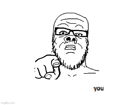 you | image tagged in guy who doesn t draw nsfw | made w/ Imgflip meme maker