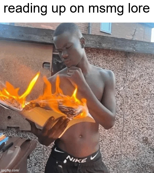 reading up on msmg lore | made w/ Imgflip meme maker
