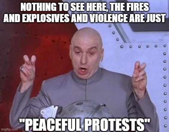"Peaceful" | image tagged in liberal privilege,libtards,retarded liberal protesters,violent,fire,dr evil air quotes | made w/ Imgflip meme maker