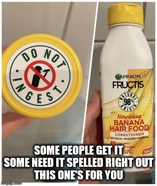 Do not drink | SOME PEOPLE GET IT
SOME NEED IT SPELLED RIGHT OUT
THIS ONE'S FOR YOU | image tagged in funny | made w/ Imgflip meme maker