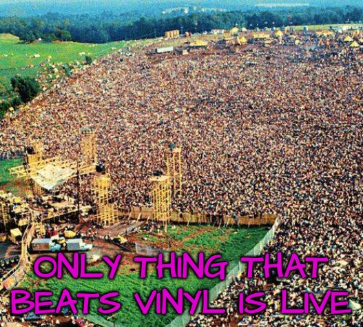Woodstock 1969 | ONLY THING THAT BEATS VINYL IS LIVE | image tagged in woodstock 1969 | made w/ Imgflip meme maker