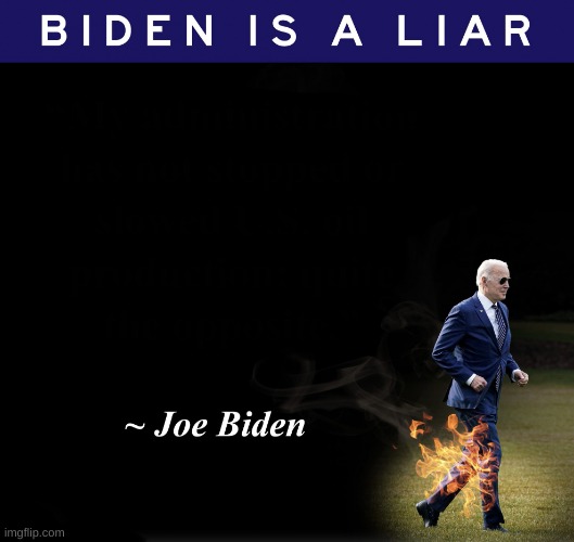 Biden is a liar | image tagged in biden is a liar | made w/ Imgflip meme maker