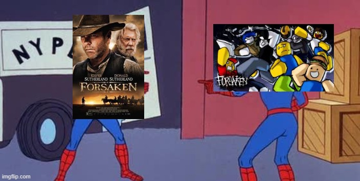 forsaken 2016 or forsaken roblox | image tagged in spider man double,forsaken | made w/ Imgflip meme maker