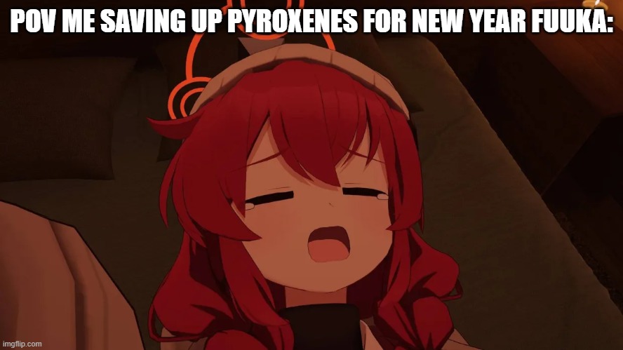 SHE'S COMING ADUSBUIDBHABABUBAWBCHDBF DJISOAKEFW- | POV ME SAVING UP PYROXENES FOR NEW YEAR FUUKA: | image tagged in maki yawn | made w/ Imgflip meme maker