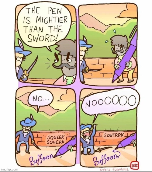 Extra Fabulous | image tagged in comics,extra fabulous,pen is mightier,sword,buffoon | made w/ Imgflip meme maker