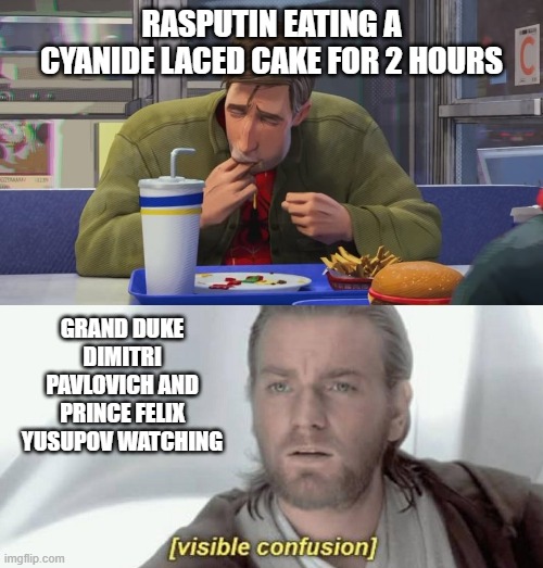 Poison Didn't Kill Him | RASPUTIN EATING A CYANIDE LACED CAKE FOR 2 HOURS; GRAND DUKE DIMITRI PAVLOVICH AND PRINCE FELIX YUSUPOV WATCHING | image tagged in spiderman eating,visible confusion,rasputin | made w/ Imgflip meme maker