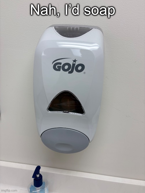 Nah, I’d soap | Nah, I’d soap | made w/ Imgflip meme maker