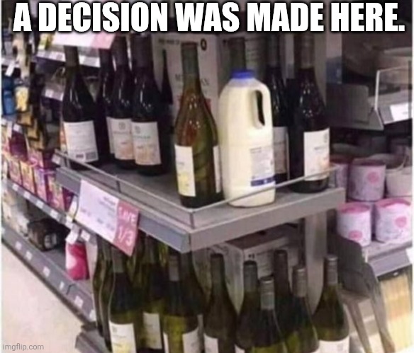 A Decision Was Made Here. | A DECISION WAS MADE HERE. | image tagged in chrisjoines1 | made w/ Imgflip meme maker