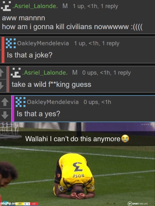 oh i dont know, i could be serious its a meme website after all right | made w/ Imgflip meme maker