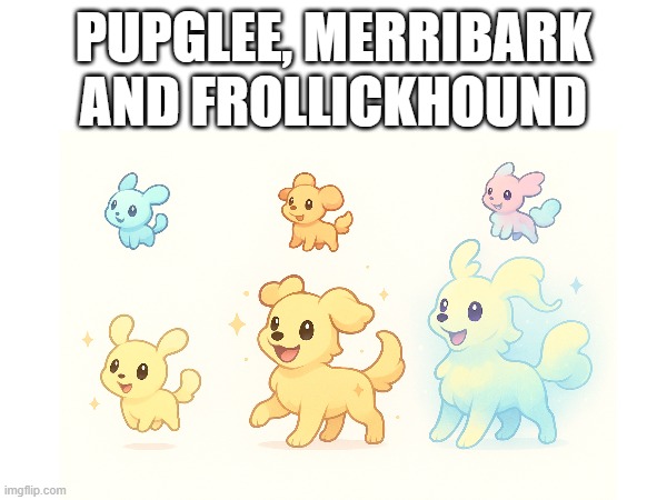 new fakemons | PUPGLEE, MERRIBARK AND FROLLICKHOUND | image tagged in pokemon,fakemon,fakemons | made w/ Imgflip meme maker