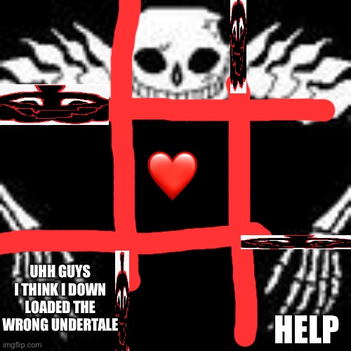Ultra Sans | HELP; UHH GUYS I THINK I DOWN LOADED THE WRONG UNDERTALE | image tagged in ultra sans | made w/ Imgflip meme maker