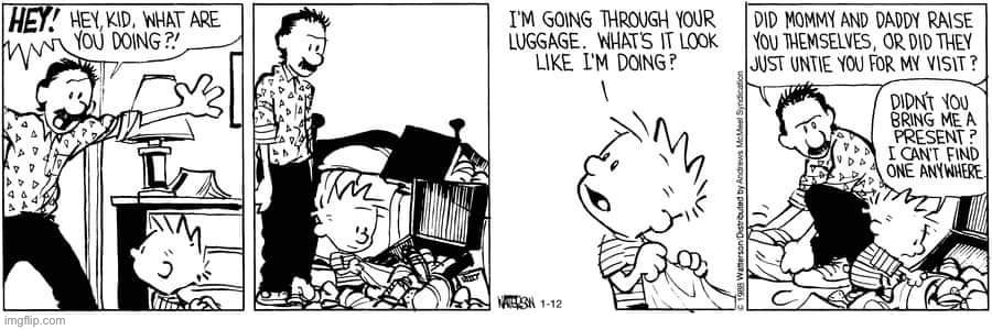 Calvin’s more than a little nosy… | image tagged in calvin and hobbes,comics,uncle max,nosy kid | made w/ Imgflip meme maker