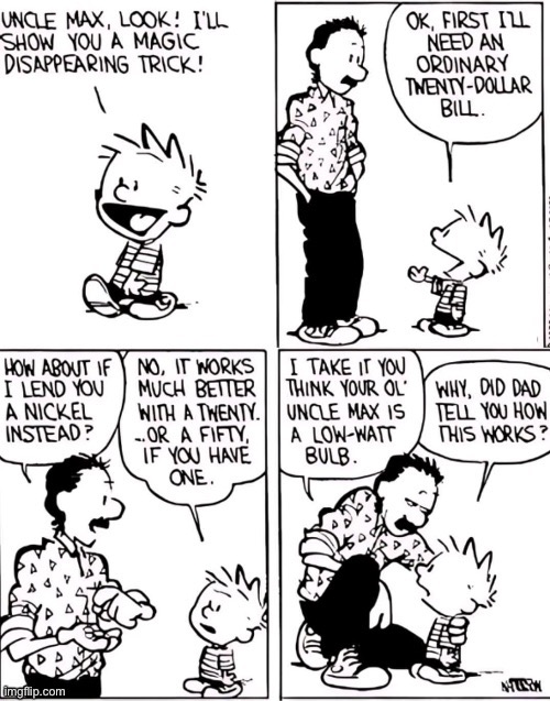 Calvin can’t fool Uncle Max… | image tagged in calvin and hobbes,comics,uncle max,disappearing money trick,wont get fooled | made w/ Imgflip meme maker
