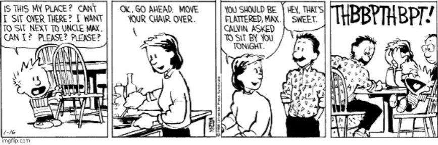 Uncle Max is treated to Calvin’s “table manners”… | image tagged in calvin and hobbes,comics,uncle max,dinner time,whoopee cushion | made w/ Imgflip meme maker