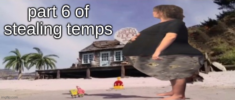 masq .idk if I've done this one or not | part 6 of stealing temps | image tagged in wide load | made w/ Imgflip meme maker