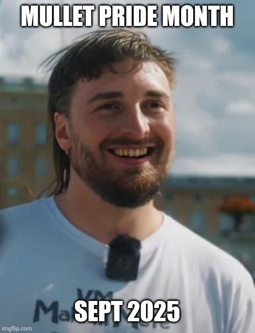 Mullet | MULLET PRIDE MONTH; SEPT 2025 | image tagged in mullet | made w/ Imgflip meme maker