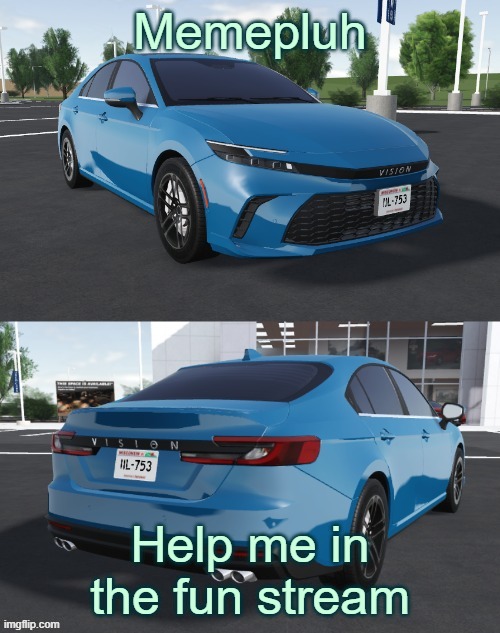 https://imgflip.com/i/a3cr0o | Memepluh; Help me in the fun stream | image tagged in toyota_camrizz announcement temp,fun stream,plug,memes,msmg,imgflip | made w/ Imgflip meme maker
